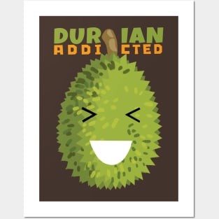 Durian Addicted Posters and Art